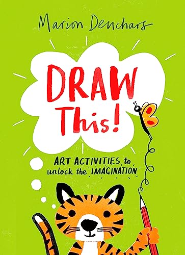 Draw This! Art Activities to Unlock the Imagination /anglais
