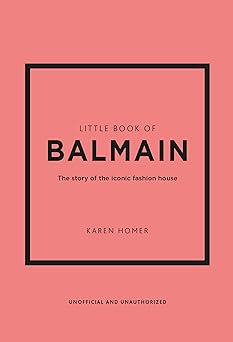 Little Book of Balmain: The story of the iconic fashion house (Little Books of Fashion, 28) Hardcover