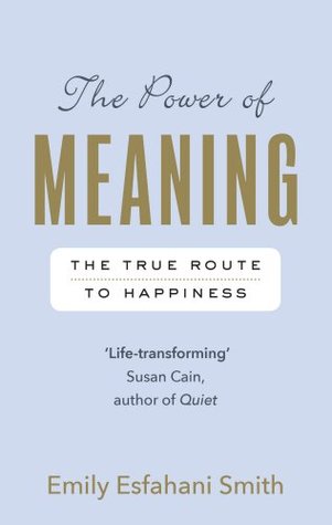 The Power of Meaning: Crafting a life that matters