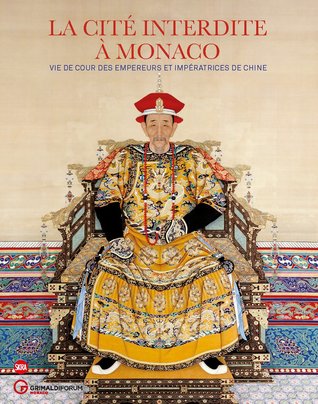 The Forbidden City in Monaco : Imperial Court Life in China