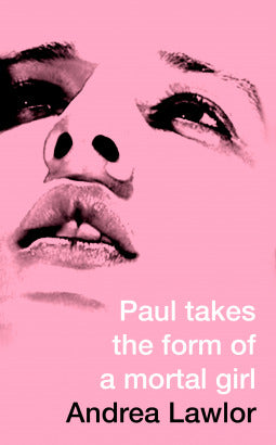 Paul Takes the Form of a Mortal Girl(Hard Back)