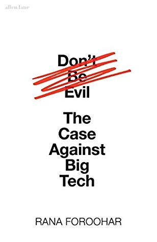 Don't Be Evil: How Big Tech Betrayed Its Founding Principles – and All of Us