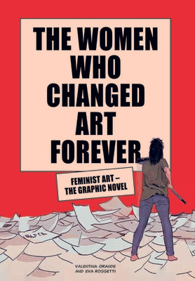 The Women Who Changed Art Forever: Feminist Art – The Graphic Novel