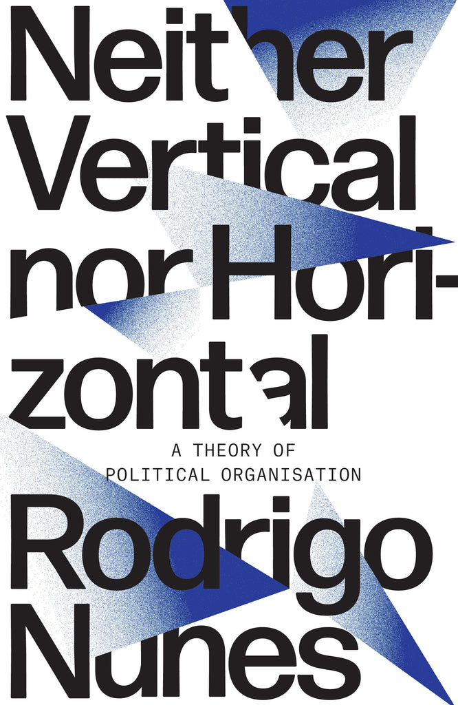 Neither Vertical nor Horizontal: A Theory of Political Organization
