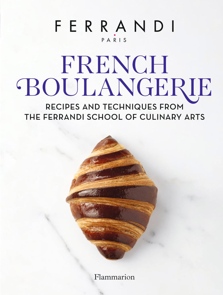 French Boulangerie: Recipes and Techniques from the Ferrandi School of Culinary Arts