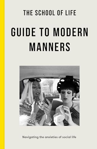 The School of Life: Guide to Modern Manners: