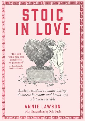 Stoic In Love: Ancient wisdom to make dating, domestic boredom and break-ups a bit less terrible