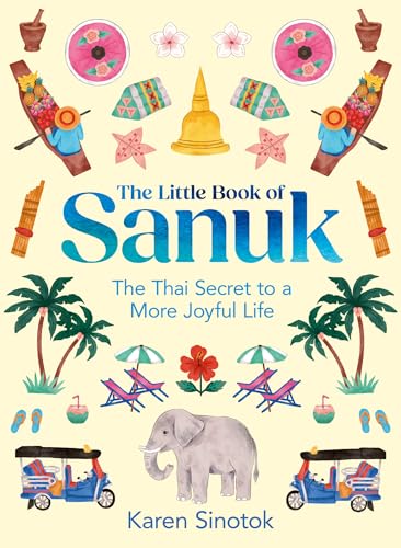 The Little Book of Sanuk: The Thai Secret to a More Joyful Life