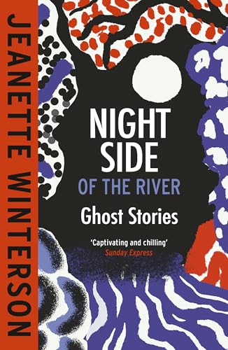 Night Side of the River: Dazzling new ghost stories from the Sunday Times bestseller