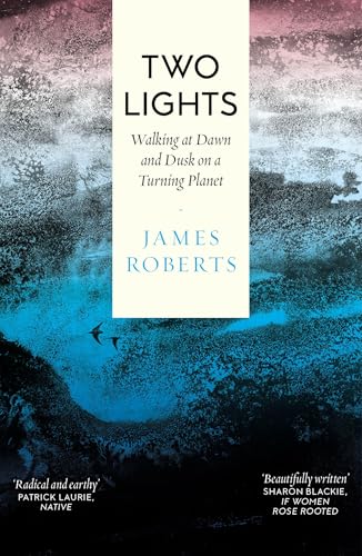 Two Lights: Walking at Dawn and Dusk on a Turning Planet