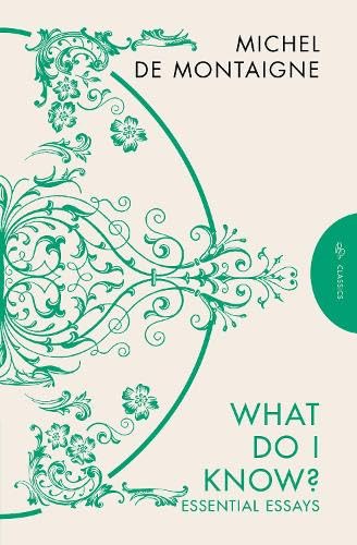 What Do I Know?: Essential Essays