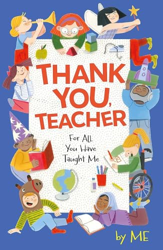 Thank You, Teacher: For All You Have Taught Me