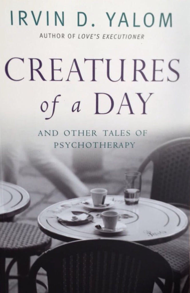 Creatures of a Day and other tales of psychotherapy
