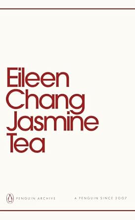 Jasmine Tea: Eileen Chang (Penguin Archive)