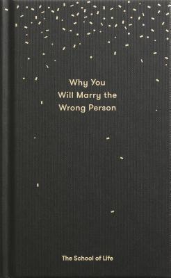 Why You Will Marry the Wrong Person