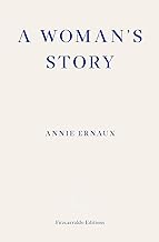 A Woman's Story – WINNER OF THE 2022 NOBEL PRIZE IN LITERATURE: Annie Ernaux