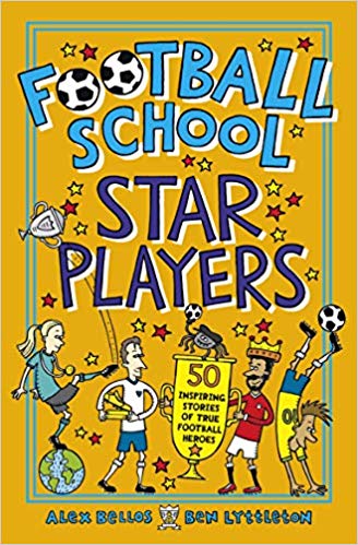 Football School Star Players: 50 Inspiring Stories of True Football Heroes