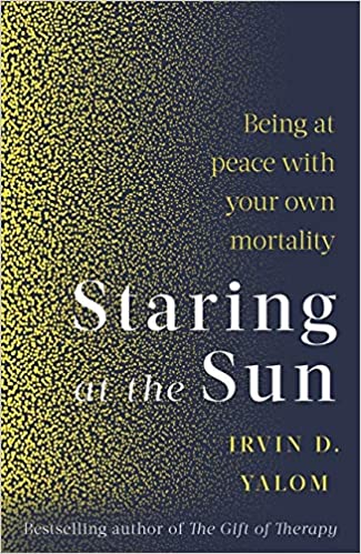 Staring at the Sun: Overcoming the Terror of Death