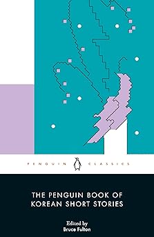 The Penguin Book of Korean Short Stories: Bruce Fulton (Penguin classics)