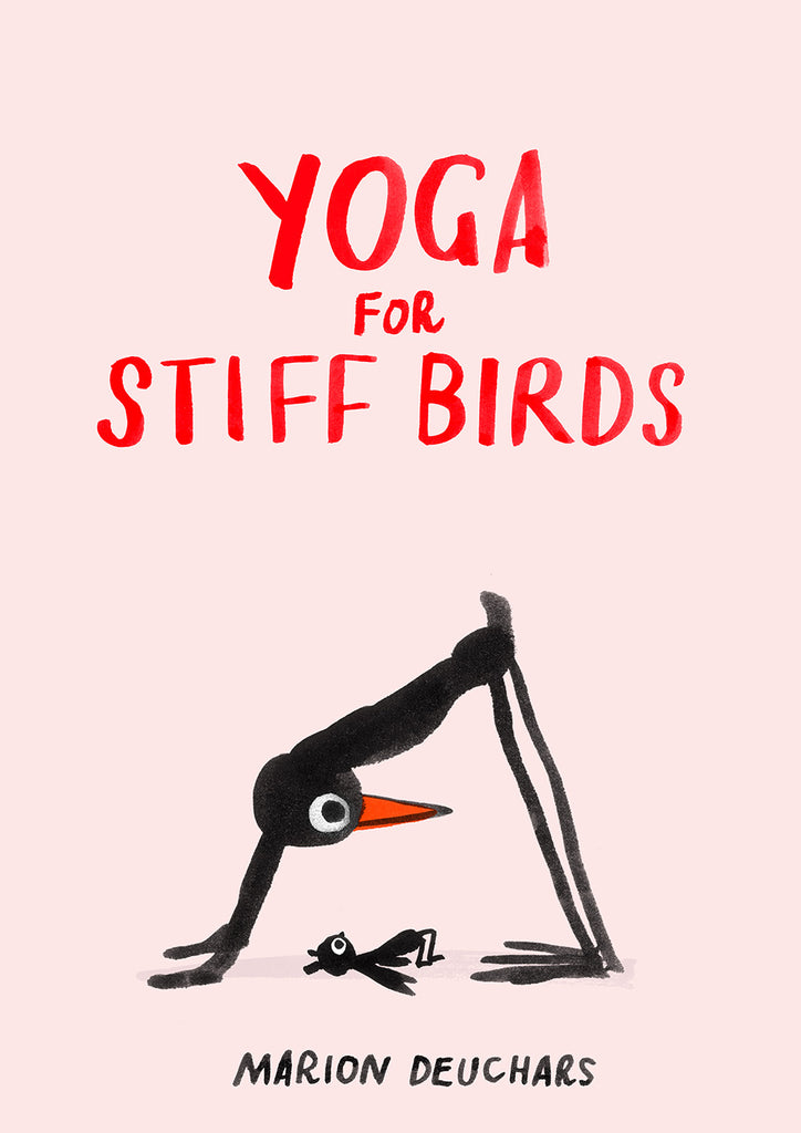 Yoga for Stiff Birds: An Illustrated Approach to Positions, Poses, and Meditations