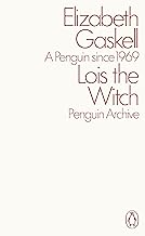 Lois the Witch: Elizabeth Gaskell (Penguin Archive)