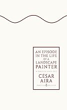 An Episode in the Life of a Landscape Painter: César Aira (Penguin Archive)