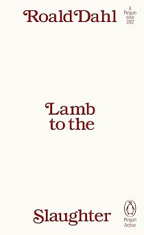 Lamb to the Slaughter: Roald Dahl (Penguin Archive)