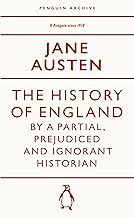 The History of England by a Partial, Prejudiced and Ignorant Historian: Jane Austen (Penguin Archive)