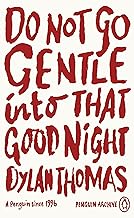 Do Not Go Gentle Into That Good Night: Dylan Thomas (Penguin Archive)