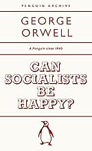 Can Socialists be Happy?: George Orwell (Penguin Archive)