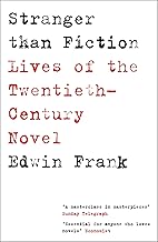 Stranger Than Fiction: Lives of the Twentieth-Century Novel