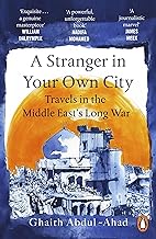 A Stranger in Your Own City: Travels in the Middle East’s Long War