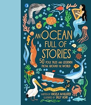 An Ocean Full of Stories: 50 Folktales and Legends from Around the World (World Full of...) Hardcover