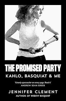 The Promised Party: Kahlo, Basquiat and Me