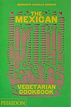 The Mexican Vegetarian Cookbook: 400 authentic everyday recipes for the home cook