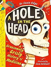 A Hole in the Head: A gruesomely grisly history of medical firsts
