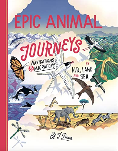 Epic Animal Journeys: Navigation and migration by air, land and sea