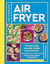 The Complete Air Fryer Cookbook: 140 super-easy, everyday recipes and techniques