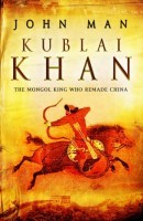 Kublai Khan: The Mongol King Who Remade China
