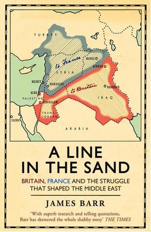 A Line In The Sand: Britain, France And The Struggle That Shaped The Middle East