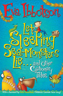 Let Sleeping Sea-Monsters Lie and Other Cautionary Tales