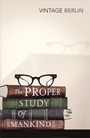 The Proper Study of Mankind: An Anthology of Essays