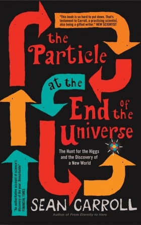 The Particle at the End of the Universe: The Hunt for the Higgs and the Discovery of a New World