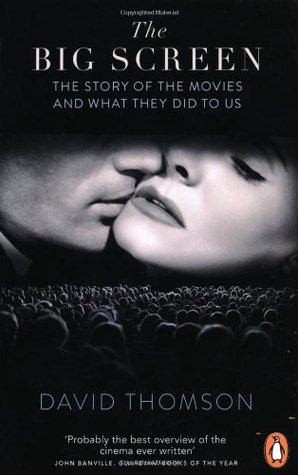 The Big Screen: The Story of the Movies and What They Did to Us