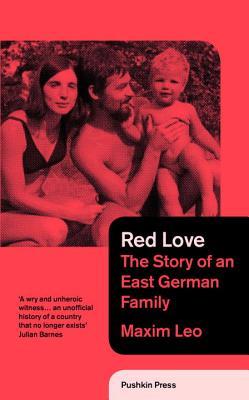 Red Love: The Story of an East German Family