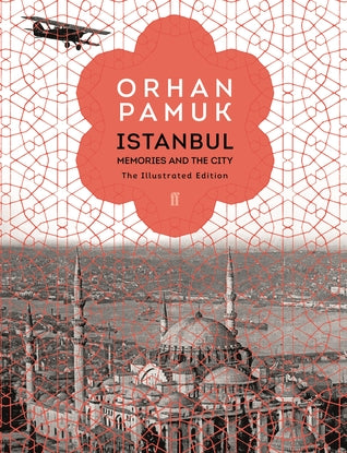 Istanbul: Memories and the City [The Illustrated Edition]
