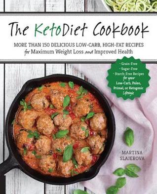 The KetoDiet Cookbook: 150 Grain-Free, Sugar-Free, and Starch-Free Recipes for Your Low-Carb, Paleo, or Ketogenic Lifestyle