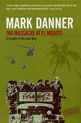 The Massacre at El Mozote: A Parable of the Cold War