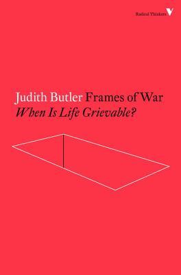 Frames of War: When is Life Grievable?