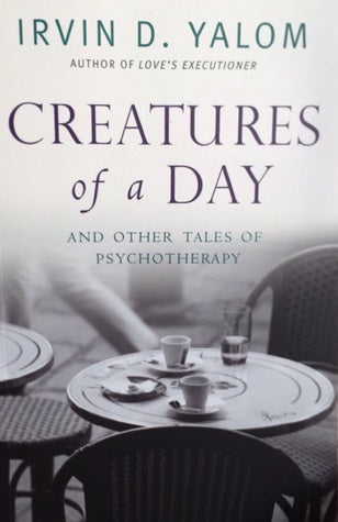 Creatures of a Day and other tales of psychotherapy